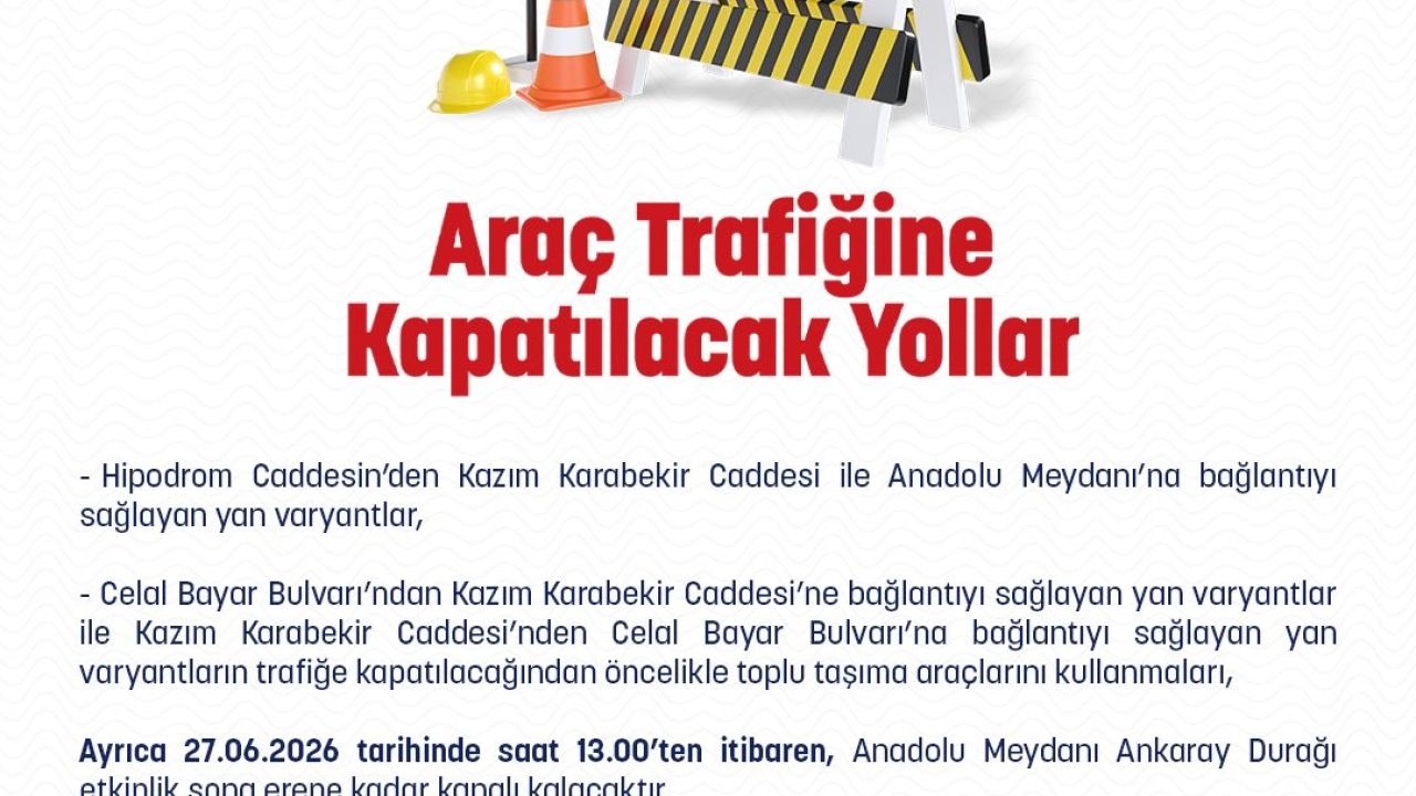 Ankara İl Emniyet Müdürlüğü’nden 27 Haziran’da trafiğe kapatılacak yollara ilişkin açıklama