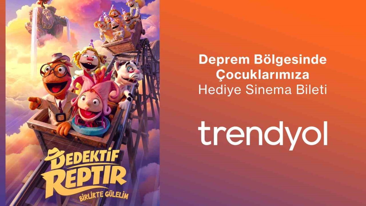 Trendyol, deprem bölgesindeki 200 bin çocuğu "Dedektif Reptır" filmi ile buluşturuyor